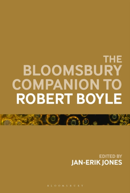 Book cover of: Bloomsbury Companion to Robert Boyle. By: Jan-Erik Jones