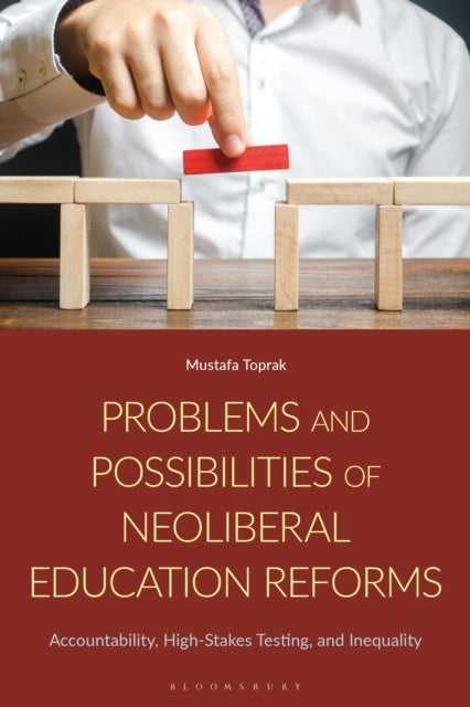 Book cover of: Problems and Possibilities of Neoliberal Education Reforms. By: Mustafa Toprak