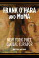 Book cover of: Frank O’Hara and MoMA