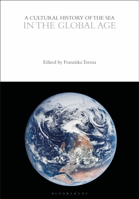 Book cover of: Cultural History of the Sea in the Global Age. By: Franziska Torma