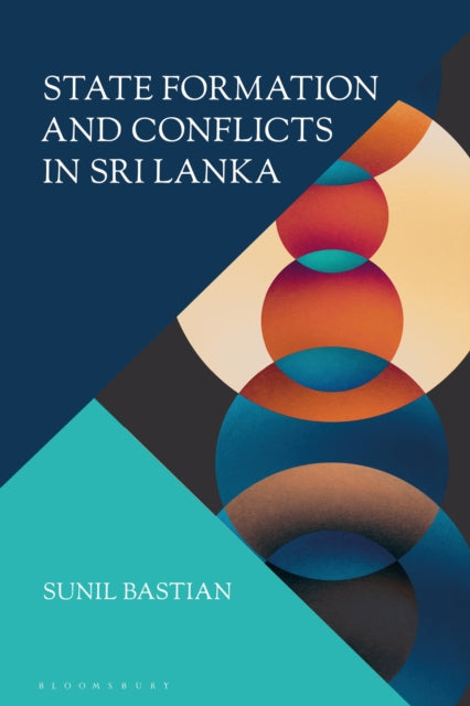Book cover of: State Formation and Conflicts in Sri Lanka. By: Sunil Bastian