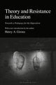 Book cover of: Theory and Resistance in Education. By: Henry A. Giroux