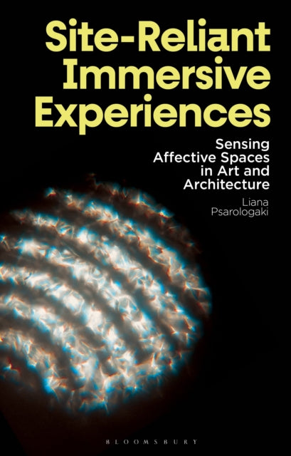 Book cover of: Site-Reliant Immersive Experiences. By: Liana Psarologaki