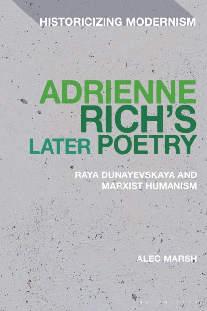 Book cover of: Adrienne Rich’s Later Poetry. By: Alec Marsh