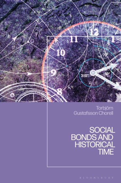 Book cover of: Social Bonds and Historical Time. By: Torbjö Gustafsson Chorell