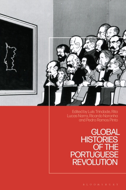 Book cover of: Global Histories of the Portuguese Revolution. By: Luís Trindade