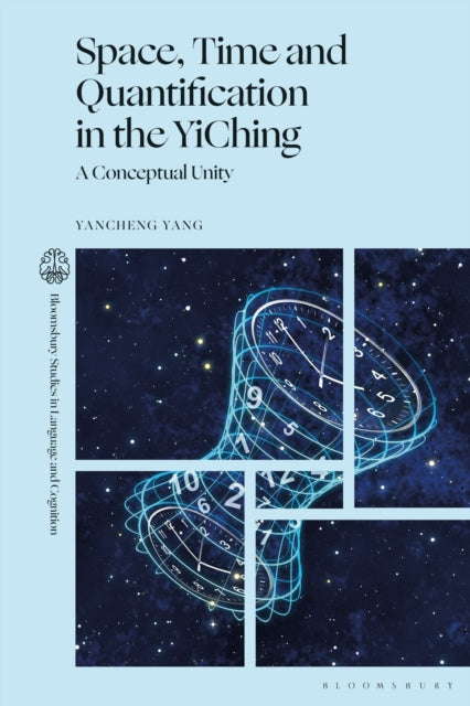 Book cover of: Space, Time and Quantification in the YiChing. By: Yancheng Yang