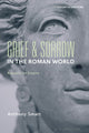 Book cover of: Grief and Sorrow in the Roman World. By: Anthony Smart
