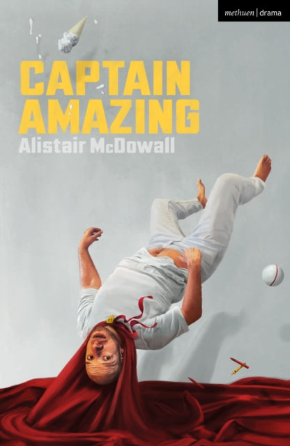 Book cover of: Captain Amazing. By: Alistair McDowall