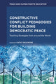 Book cover of: Constructive Conflict Pedagogies for Building Democratic Peace. By: Kathy Bickmore