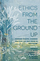 Book cover of: Ethics From the Ground Up