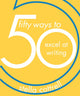 Book cover of: 50 Ways to Excel at Writing. By: Stella Cottrell