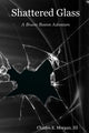 Book cover of: Shattered Glass. By: Morgan, Charles E., III