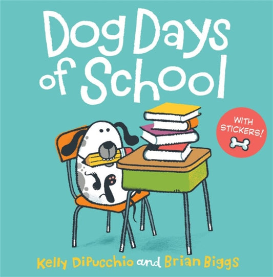 Book cover of: Dog Days of School. By: Kelly DiPucchio
