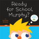 Book cover of: Ready for School, Murphy?. By: Brendán Murphy