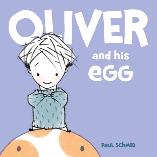 Book cover of: Oliver and his Egg. By: Paul Schmid