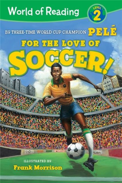 Book cover of: World of Reading For the Love of Soccer!. By: Pelé