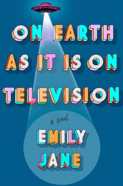 Book cover of: On Earth as It Is on Television. By: Emily Jane