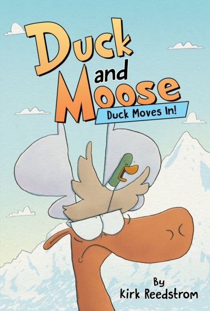 Book cover of: Duck and Moose: Duck Moves In!. By: Kirk Reedstrom