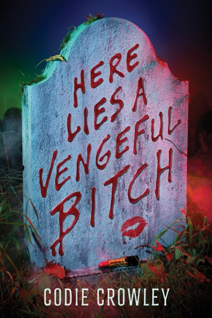 Book cover of: Here Lies a Vengeful Bitch. By: Codie Crowley