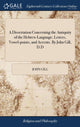 Book cover of: Dissertation Concerning the Antiquity of the Hebrew-Language, Letters, Vowel-points, and Accents. By John Gill, D.D. By: John Gill