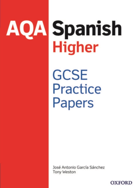 Book cover of: AQA GCSE Spanish Higher Practice Papers (2016 specification). By: Tony Weston