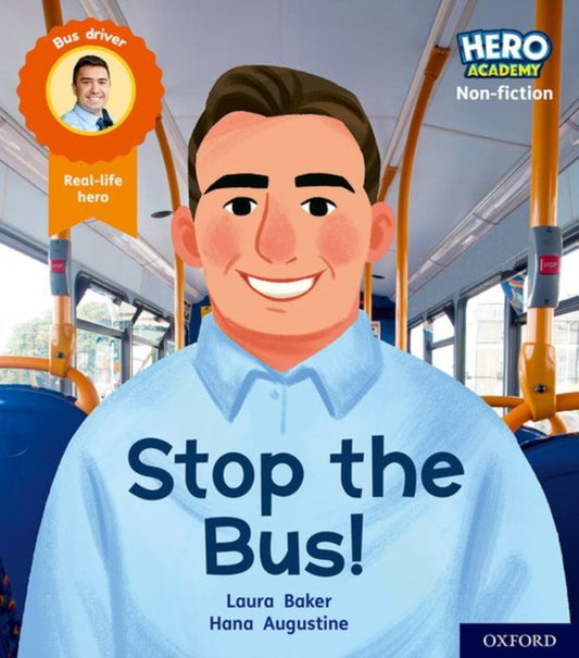 Book cover of: Hero Academy Non-fiction: Oxford Level 4, Light Blue Book Band: Stop the Bus!. By: Laura Baker