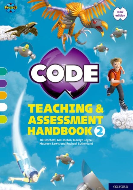 Book cover of: Project X CODE: Turquoise-Lime Book Bands, Oxford Levels 7-11: Teaching and Assessment Handbook 2. By: Rachael Sutherland