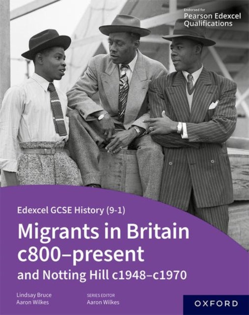 Book cover of: Edexcel GCSE History (9-1): Migrants in Britain c800-present and Notting Hill c1948-c1970 Student Book. By: Aaron Wilkes