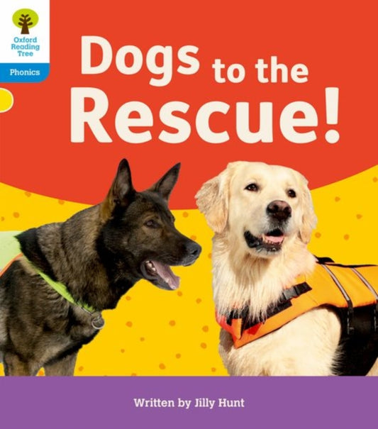 Book cover of: Oxford Reading Tree: Floppy's Phonics Decoding Practice: Oxford Level 3: Dogs to the Rescue!. By: Jilly Hunt