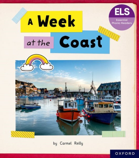 Book cover of: Essential Letters and Sounds: Essential Phonic Readers: Oxford Reading Level 4: A Week at the Coast. By: Carmel Reilly