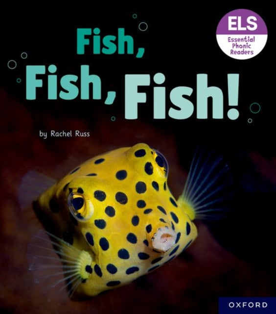 Book cover of: Essential Letters and Sounds: Essential Phonic Readers: Oxford Reading Level 3: Fish, Fish, Fish!. By: Rachel Russ