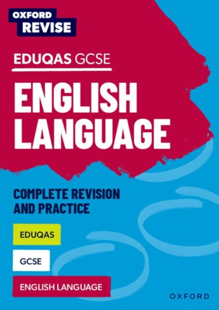 Book cover of: Oxford Revise: Eduqas GCSE English Language Complete Revision and Practice. By: Jennifer Webb