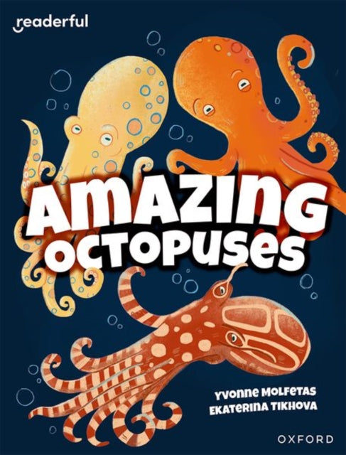 Book cover of: Readerful Independent Library: Oxford Reading Level 11: Amazing Octopuses. By: Yvonne Molfetas