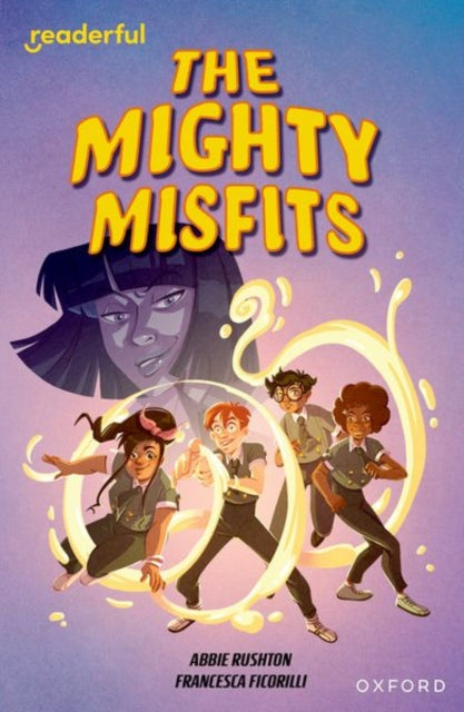 Book cover of: Readerful Independent Library: Oxford Reading Level 16: The Mighty Misfits. By: Abbie Rushton