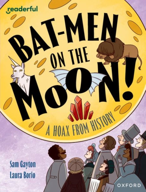 Book cover of: Readerful Independent Library: Oxford Reading Level 20: Bat-men on the Moon!: A Hoax from History. By: Laura Borio