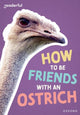Book cover of: Readerful Rise: Oxford Reading Level 7: How to be Friends with an Ostrich. By: Rob Alcraft