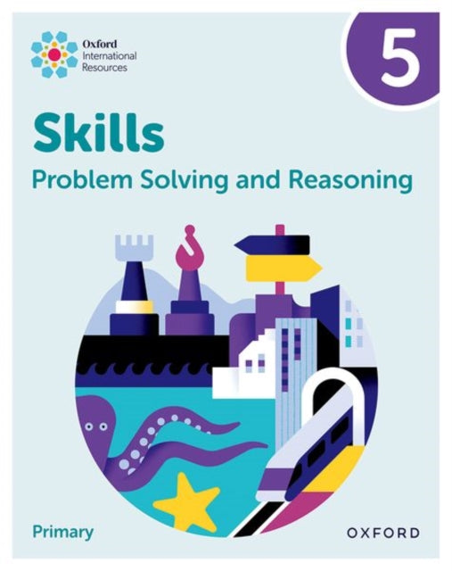 Book cover of: Oxford International Skills: Problem Solving and Reasoning: Practice Book 5. By: Oxford Editor