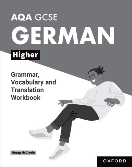 Book cover of: AQA GCSE German: AQA GCSE German Higher Grammar, Vocabulary and Translation Workbooks. By: Morag McCrorie