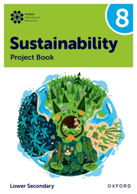 Oxford International Sustainability: Project Book 8 (Lower Secondary) 9781382047494 Rebecca Tudor
