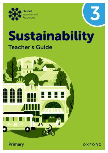 Book cover of: Oxford International Sustainability: Teacher's Guide 3 (Primary)