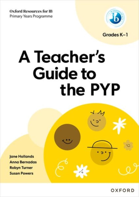 Book cover of: Oxford Resources for IB: A Teacher's Guide to the PYP (Grades K-1). By: Robyn Turner