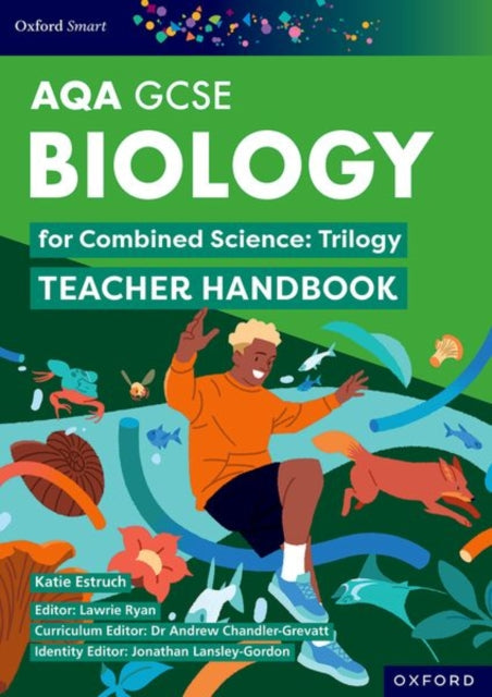 Book cover of: Oxford Smart AQA GCSE Sciences: Biology for Combined Science (Trilogy) Teacher Handbook. By: Andrew Chandler-Grevatt