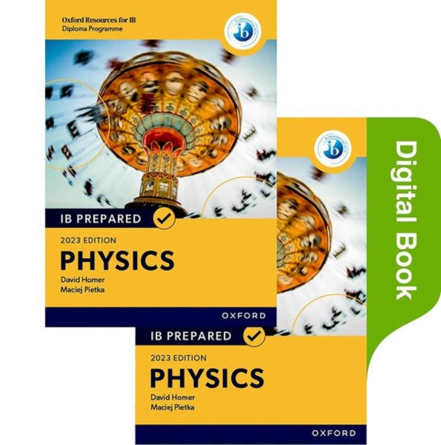 Book cover of: Oxford Resources for IB Diploma Programme: IB Prepared: Physics 2023 Edition (Print & Digital Book). By: David Homer