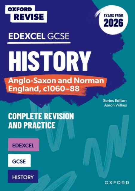 Book cover of: Oxford Revise: GCSE Edexcel History: Anglo-Saxon and Norman England, c1060-88 Complete Revision and Practice (Exams from 2026)