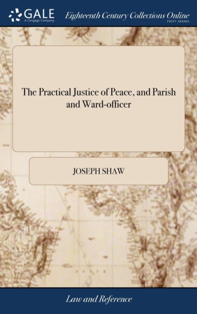 Book cover of: Vol 1 Practical Justice of Peace, and Parish and Ward-Officer. By: Joseph Shaw