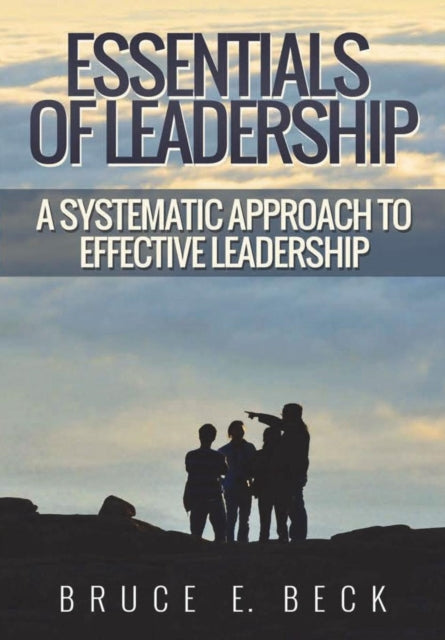 Book cover of: Essentials of Leadership. By: Bruce E. Beck