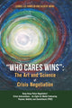 "Who Cares Wins", The Art and Science of Crisis Negotiation: Hong Kong Police Negotiators' Crisis Interventions - An Eight-Cs Model Embracing Passion, Nobility and Commitment (PNC) 9781387922871 Connie Lee Hamelin