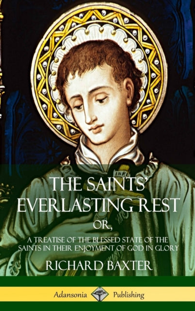 Book cover of: Saints' Everlasting Rest. By: Richard Baxter