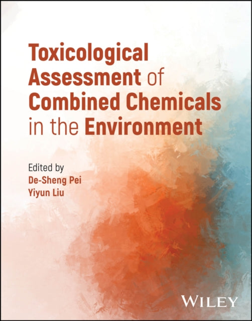 Book cover of: Toxicological Assessment of Combined Chemicals in the Environment. By: Pei